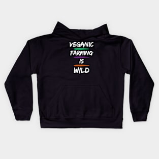 Veganic Farming is Wild! Kids Hoodie